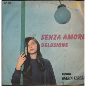 Maria Teresa Vinile 7" 45 giri Senza amore / Delusione / GP110 Nuovo Maria Teresa Vinile 7" 45 giri Senza amore / Delusione / GP110 Nuovo