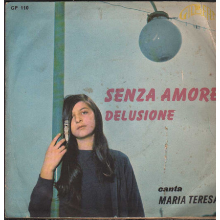 Maria Teresa Vinile 7" 45 giri Senza amore / Delusione / GP110 Nuovo