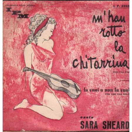 Sara Sheard Vinile 7" 45 giri M'Han Rotto La Chitarrina / La Vuoi O Non La Vuoi Nuovo