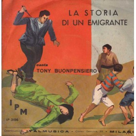 Tony Buonpensiero Vinile 7" 45 giri La Storia Di Un Emigrante Pt. 1 & 2 Nuovo