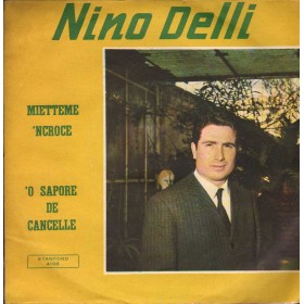 Nino Delli Vinile 7" 45 giri Mietteme 'Ncroce / 'O Sapore De' Cancelle Nuovo Nino Delli Vinile 7" 45 giri Mietteme 'Ncroce / 'O Sapore De' Cancelle Nuovo
