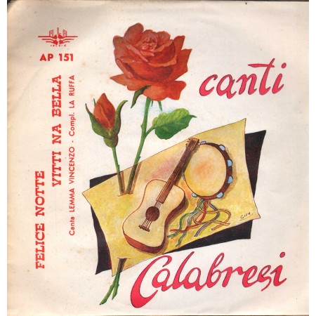 Canti Calabresi Vinile 7" 45 giri Felice Notte / Vitti Na Bella / AP151 Nuovo