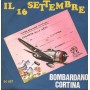 Unknown Artist Vinile 7" 45 giri Il 16 Settembre / Bombardano Cortina Nuovo