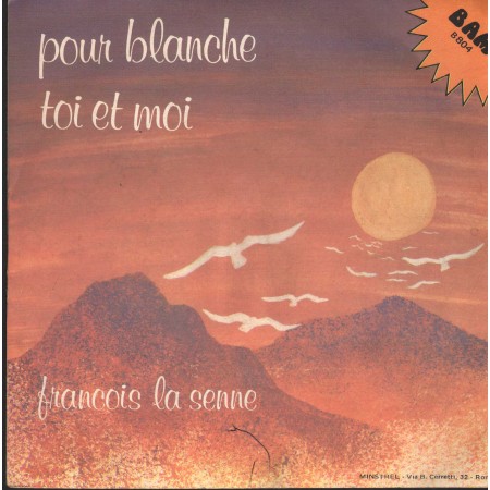 Francois La Senne Vinile 7" 45 giri Pour Blanche / Toi Et Moi / BAM ‎– B804  Nuovo