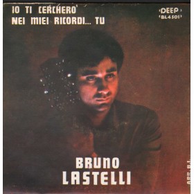 Bruno Lastelli Vinile 7" 45 giri Io Ti Cercherò / Nei Miei Ricordi Tu Nuovo Bruno Lastelli Vinile 7" 45 giri Io Ti Cercherò / Nei Miei Ricordi Tu Nuovo