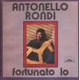 Antonello Rondi Vinile 7" 45 giri Fortunato Io / Patty / ATAND898 Nuovo