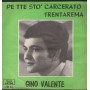 Gino Valente Vinile 7" 45 giri Pe Tte Sto' Carcerato / Trenta Rema / FM02 Nuovo