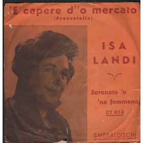 Isa Landi Vinile 7" 45 giri 'E Capere D''O Mercato (Prezzetella) / Serenata 'E Na Femmena Isa Landi Vinile 7" 45 giri 'E Capere D''O Mercato (Prezzetella) / Serenata 'E Na Femmena