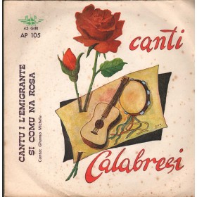Canti Calabresi Vinile 7" 45 giri Cantu I L' Emigrante / Si Comu Na Rosa / AP105 Nuovo Canti Calabresi Vinile 7" 45 giri Cantu I L' Emigrante / Si Comu Na Rosa / AP105 Nuovo