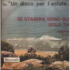 Colette Vinile 7" 45 giri Se Stasera Sono Qui / Solo Tu / KappaO – ES20118 Nuovo Colette Vinile 7" 45 giri Se Stasera Sono Qui / Solo Tu / KappaO – ES20118 Nuovo