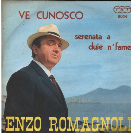 Enzo Romagnoli Vinile 7" 45 giri Ve Cunosco / Serenata A Duie N Fame / T.& T – 9024 Nuovo