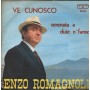 Enzo Romagnoli Vinile 7" 45 giri Ve Cunosco / Serenata A Duie N Fame / T.& T – 9024 Nuovo