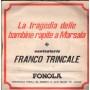 Franco Trincale Vinile 7" 45 giri La Tragedia Delle Bambine Rapite A Marsala 1 / NP2107