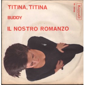 Buddy Vinile 7" 45 giri Titina, Titina / Il Nostro Romanzo / KappaO – ES20135 Nuovo Buddy Vinile 7" 45 giri Titina, Titina / Il Nostro Romanzo / KappaO – ES20135 Nuovo
