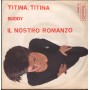 Buddy Vinile 7" 45 giri Titina, Titina / Il Nostro Romanzo / KappaO – ES20135 Nuovo