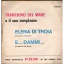Franchino Del Mare Vinile 7" 45 giri Elena Di Troia / E Dammi / FDM013 Nuovo
