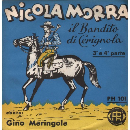 Gino Maringola Vinile 7" 45 giri Nicola Morra Il Bandito Di Cerignola / PHA101 Nuovo