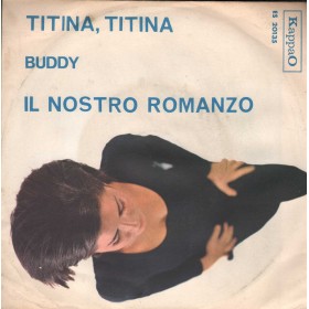 Buddy Vinile 7" 45 giri Titina, Titina / Il Nostro Romanzo / KappaO – 45ES20135 Nuovo Buddy Vinile 7" 45 giri Titina, Titina / Il Nostro Romanzo / KappaO – 45ES20135 Nuovo