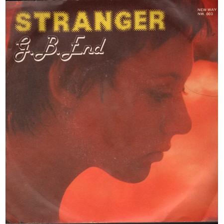 G B End ‎Vinile 7" 45 giri Stranger /Beautiful / New Way Record – NW003 Nuovo