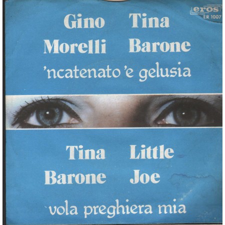 T. Barone, G. Morelli, L. Joe Vinile 7" 45 giri 'Ncatenato 'E Gelusia / Vola Pregiera Mia / ER1007