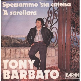 Tony Barbato Vinile 7" 45 giri Spezzammo 'Sta Catena / 'A Zarellara / BR101 Nuovo Tony Barbato Vinile 7" 45 giri Spezzammo 'Sta Catena / 'A Zarellara / BR101 Nuovo