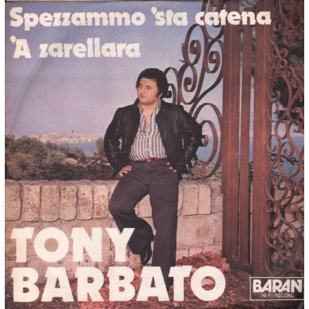 Tony Barbato ‎Vinile 7" 45 giri Spezzammo 'Sta Catena / 'A Zarellara / BR101 Nuovo