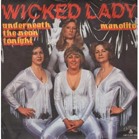 Wicked Lady Vinile 7" 45 giri Underneath The Neon Tonight / Manolito / NPCAP406 Nuovo