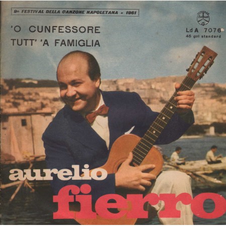 Aurelio Fierro ‎Vinile 7" 45 giri O Cunfessore / Tutt  A famiglia / Durium – LdA7076 Nuovo
