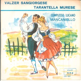 Complesso Lucano Mancaniello Vinile 7" 45 giri Tarantella Murese / Valzer Sangiorgese Complesso Lucano Mancaniello Vinile 7" 45 giri Tarantella Murese / Valzer Sangiorgese