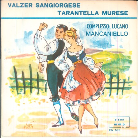 Complesso Lucano Mancaniello Vinile 7" 45 giri Tarantella Murese / Valzer Sangiorgese