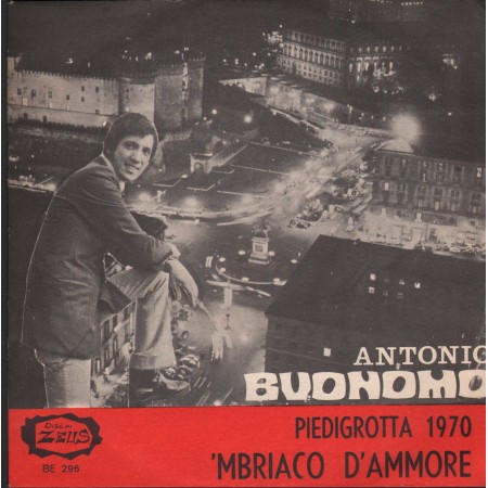 Antonio Buonomo Vinile 7" 45 giri 'Mbriaco D'Ammore / Nun È Gelusia / BE296 Nuovo