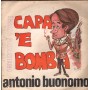 Antonio Buonomo Vinile 7" 45 giri Capa 'E Bomba / Sapive Chiagnere / PB7000 Nuovo