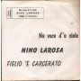 Nino Larosa ‎Vinile 7" 45 giri Na Voce D' 'O Cielo / Figlio 'E Carcerato / CN140 Nuovo