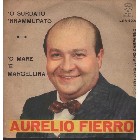 Aurelio Fierro Vinile 7" 45 giri 'O Surdato 'Nnammurato / 'O Mare 'E Margillina / LdA6006