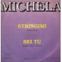 Michela Vinile 7" 45 giri Stringimi / Sei Tu / Videostar – VS000186 Nuovo