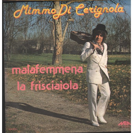 Mimmo Di Cerignola ‎Vinile 7" 45 giri Malafemmena / La Frisciaiola / M1570 Nuovo