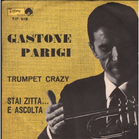 Gastone Parigi Vinile 7" 45 giri Trumpet Crazy / Stai Zitta E Ascolta /  TIF518 Nuovo