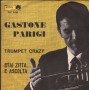 Gastone Parigi Vinile 7" 45 giri Trumpet Crazy / Stai Zitta E Ascolta /  TIF518 Nuovo