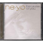 Ne-Yo  CD Because Of You Nuovo Sigillato 0602517256484