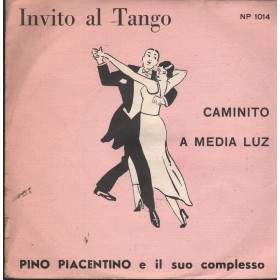 Pino Piacentino Vinile 7" 45 giri Caminito / A Media Luz / Fonola – NP1014 Nuovo Pino Piacentino Vinile 7" 45 giri Caminito / A Media Luz / Fonola – NP1014 Nuovo