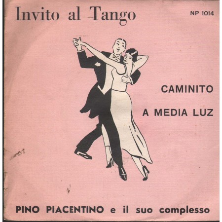 Pino Piacentino Vinile 7" 45 giri Caminito / A Media Luz / Fonola ‎– NP1014 Nuovo