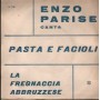 Enzo Parise Vinile 7" 45 giri Pasta E Facioli / La Fregnaccia Abbruzzese / LV106 Nuovo