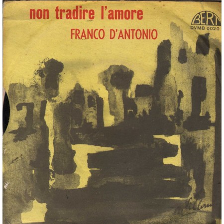 Franco D' Antonio Vinile 7" 45 giri Non Tradire L' Amore / Nostalgico Sogno / DVMB0020