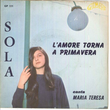 Maria Teresa Vinile 7" 45 giri Sola / L'Amore Torna A Primavera Nuovo