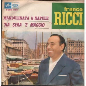 Franco Ricci Vinile 7" 45 giri 'Na Sera 'E Maggio / Mandulinata A Napule / Columbia – SCMQ1489 Nuovo Franco Ricci Vinile 7" 45 giri 'Na Sera 'E Maggio / Mandulinata A Napule / Columbia – SCMQ1489 Nuovo