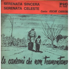 Oscar Carboni Vinile 7" 45 giri Serenata Sincera / Serenata Celeste / PI7069 Nuovo Oscar Carboni Vinile 7" 45 giri Serenata Sincera / Serenata Celeste / PI7069 Nuovo