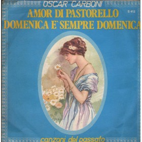 Oscar Carboni Vinile 7" 45 giri Amor Di Pastorello / Domenica È Sempre Domenica / S412 Nuovo Oscar Carboni Vinile 7" 45 giri Amor Di Pastorello / Domenica È Sempre Domenica / S412 Nuovo