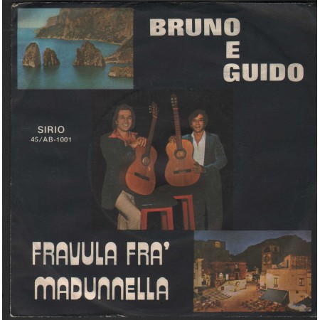 Bruno E Guido Vinile 7" 45 giri Fravula Fra’/ Madunnella / Sirio – AB1001 Nuovo