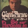 Gianni Farano Vinile 7" 45 giri Se Perdessi Te / Se Non Torni Tu / BD8003