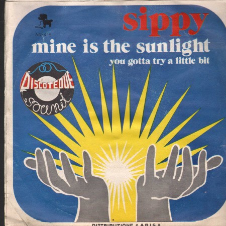 Sippy Azizollah Vinile 7" 45 giri Mine Is The Sunlight / You Gotta Try A Little Bit / AN415